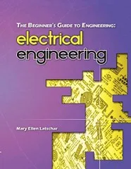 Best for Beginners - A Beginner's Guide to Engineering - Electrical Engineering by Mary Ellen Latschar